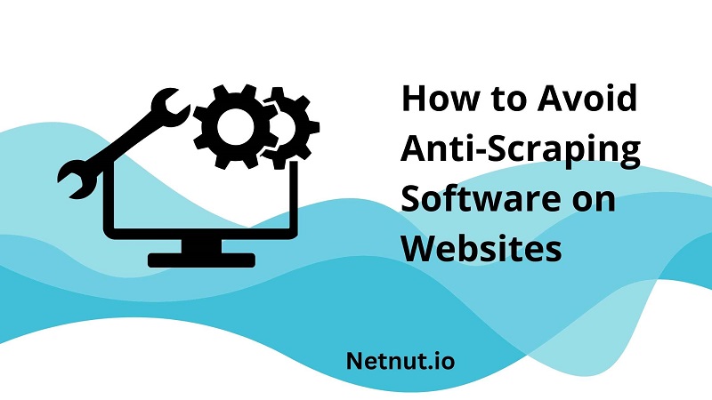 How to Avoid Anti-Scraping Software on Websites