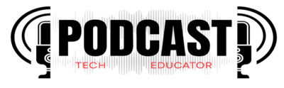 Tech Educator Podcast